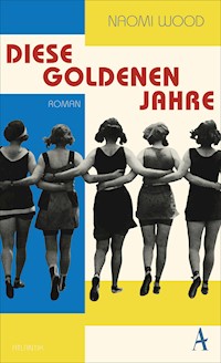 Diese goldenen Jahre - Naomi Wood  - E-Book