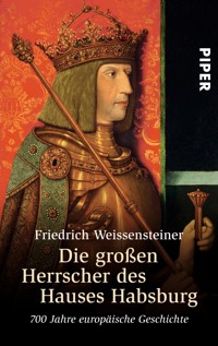 Die großen Herrscher des Hauses Habsburg - Friedrich Weissensteiner - E-Book