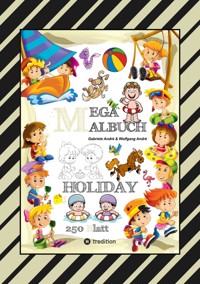 MEGA MALBUCH - HOLIDAY - TOLLE MOTIVE - WISSENSTRAINING MIT AUSMALRÄTSELN - SPIELEANIMATION - LUSTIGE THEMEN - Gabriele André - E-Book