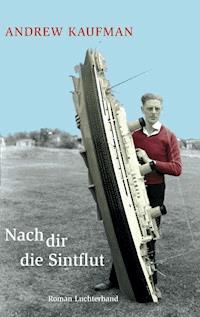 Nach dir die Sintflut - Andrew Kaufman - E-Book