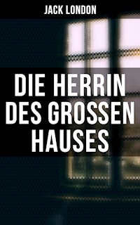 Die Herrin des Großen Hauses - Jack  London - E-Book