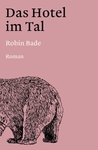 Das Hotel im Tal - Robin Bade - E-Book