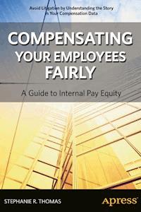 Compensating Your Employees Fairly - Stephanie R. Thomas - E-Book