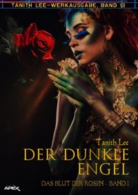 DER DUNKLE ENGEL - DAS BLUT DER ROSEN I - Tanith Lee - E-Book