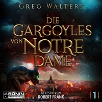 Die Gargoyles von Notre Dame - Die Gargoyles von Notre Dame, Band 1 (ungekürzt) - Greg Walters - Hörbuch