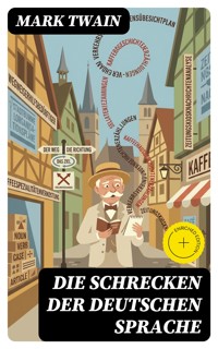 Die Schrecken der deutschen Sprache - Mark Twain - E-Book