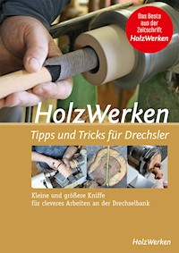 HolzWerken - Tipps & Tricks für Drechsler -  - E-Book