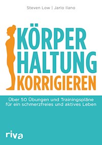 Körperhaltung korrigieren - Steven Low - E-Book