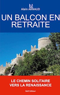 UN BALCON EN RETRAITE - Alain Arnaud - E-Book