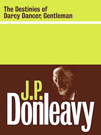The Destinies Of Darcy Dancer, Gentleman - J.P. Donleavy - E-Book