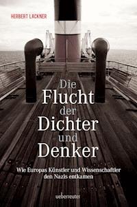 Die Flucht der Dichter und Denker - Herbert Lackner - E-Book