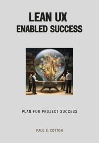 Lean UX Enabled Success - Paul X. Cotton - E-Book