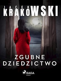 Zgubne dziedzictwo - Jacek Krakowski - E-Book