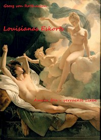 Louisianas Eskorts - Georg von Rotthausen - E-Book