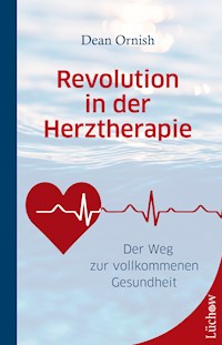 Revolution in der Herztherapie - Dean Ornish - E-Book