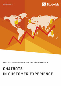 Chatbots in Customer Experience. Application and Opportunities in E-Commerce - - E-Book