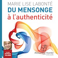 Du mensonge à l'authenticité - Marie Lise Labonté - Hörbuch