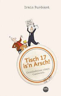 Tisch 17 is'n Arsch! - Irmin Burdekat - E-Book + Hörbuch