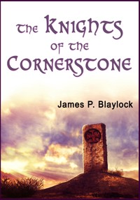 The Knights of the Cornerstone - James P. Blaylock - E-Book