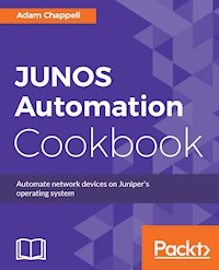 JUNOS Automation Cookbook - Adam Chappell - E-Book