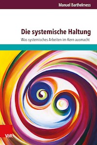 Die systemische Haltung - Manuel Barthelmess - E-Book