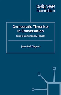 Democratic Theorists in Conversation - J. Gagnon - E-Book