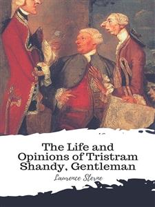 The Life and Opinions of Tristram Shandy, Gentleman - Laurence  Sterne - E-Book