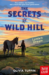 The Secrets of Wild Hill: Lottie's Dream - Olivia Tuffin - E-Book