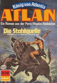 Atlan 306: Die Stahlquelle - Harvey Patton - E-Book