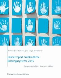 Länderreport Frühkindliche Bildungssysteme 2015 - Kathrin Bock-Famulla - E-Book