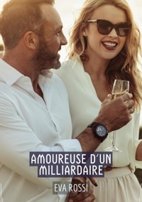 Amoureuse d'un Milliardaire - Eva Rossi - E-Book