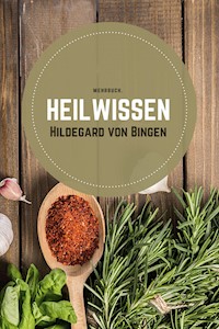 Heilwissen - Hildegard Von Bingen - E-Book