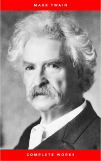 Mark Twain: Complete Works - Mark Twain - E-Book