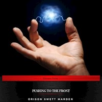 Pushing to the Front - Orison Swett Marden  - Hörbuch