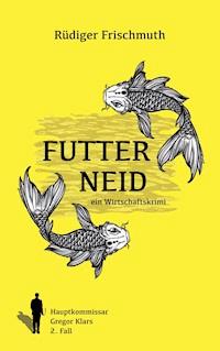 Futterneid - Rüdiger Frischmuth - E-Book