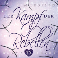 Der Kampf der Rebellen - Black Heart, Band 10 - Kim Leopold - Hörbuch