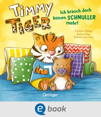 Timmy Tiger. Ich brauch doch keinen Schnuller mehr! - Nicola Anker - E-Book