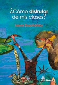 ¿Cómo disfrutar de mis clases? - Laura Duschatzky - E-Book