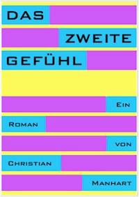 Das zweite Gefühl - Christian Manhart - E-Book