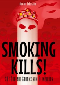 Smoking kills! - Dominik Brülisauer - E-Book