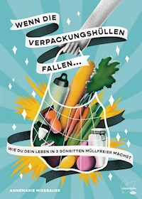 Wenn die Verpackungshüllen fallen ... - Annemarie Miesbauer - E-Book