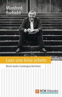 Lass uns leise jubeln - Manfred Siebald - E-Book