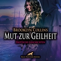Mut zur Geilheit / 10 Erotische Geschichten / Erotik Audio Story / Erotisches Hörbuch - Brooklyn Collins - E-Book + Hörbuch