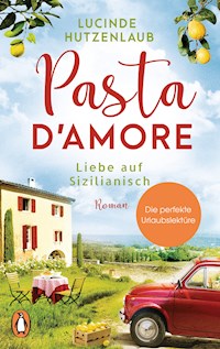 Pasta d’amore - Liebe auf Sizilianisch - Lucinde Hutzenlaub - E-Book