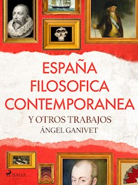 España filosófica contemporánea y otros trabajos - Angel Ganivet - E-Book