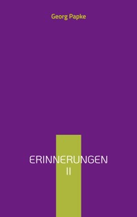 Erinnerungen II - Georg Papke - E-Book