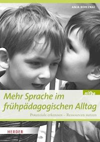 Mehr Sprache im frühpädagogischen Alltag - Anja Bereznai - E-Book