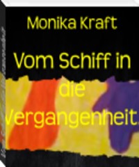 Vom Schiff in die Vergangenheit. - Monika Kraft - E-Book