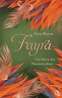FAYRA - Das Herz der Phönixtochter - Nina Blazon - E-Book