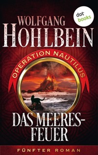 Das Meeresfeuer: Operation Nautilus - Fünfter Roman - Wolfgang Hohlbein - E-Book